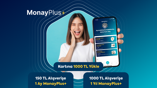 Kartına 1000 TL yükle, 150 TL harcama yap, 1 aylık MonayPlus+ üyeliği hediye kazan! Kartına 1000 TL yükle, 1000 TL harca