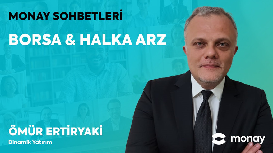 Monay Sohbetleri: Borsa & Halka Arz Yatırımları