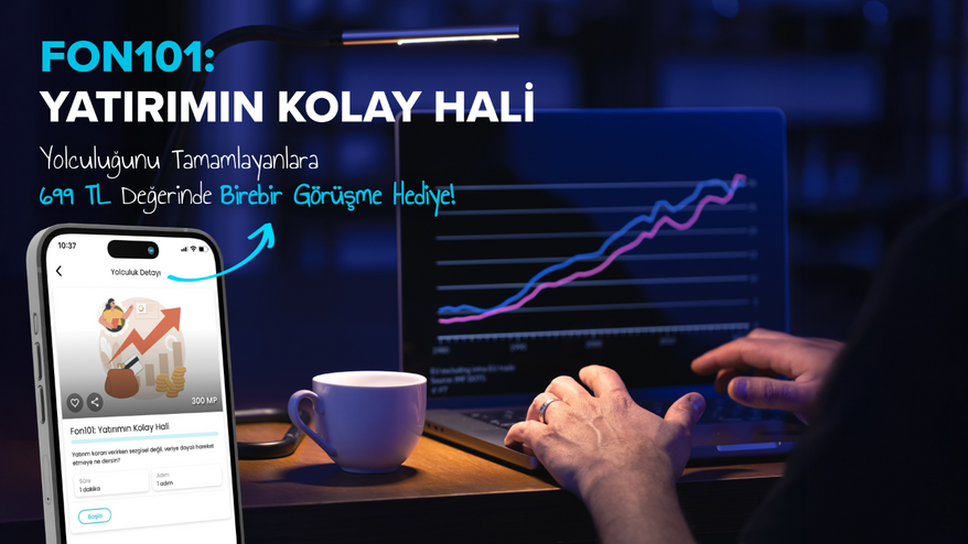 Fon101: Yatırımın Kolay Hali Yolculuğunu  Tamamlayanlara 699 TL Değerinde Birebir Görüşme Hediye